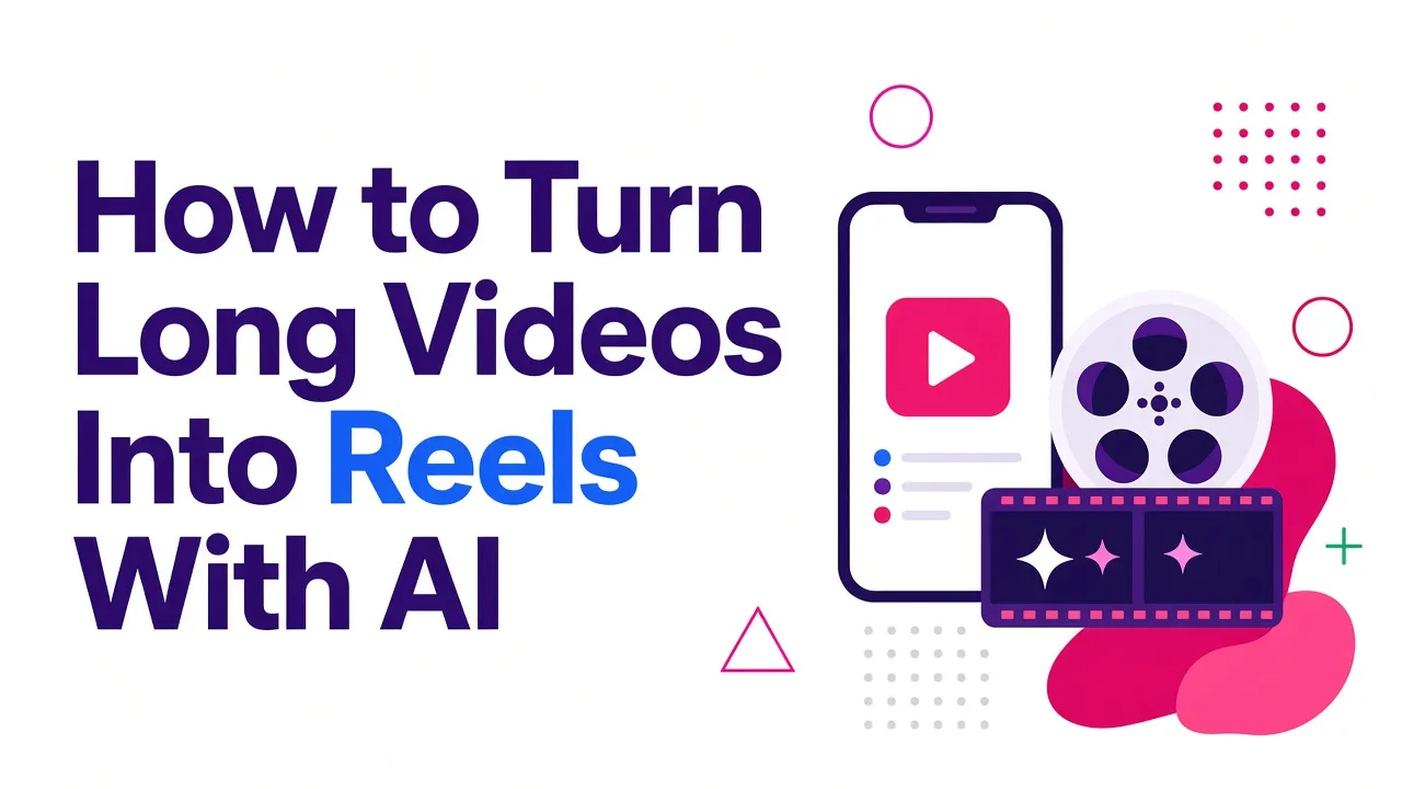How to Turn Long Videos Into Reels With AI